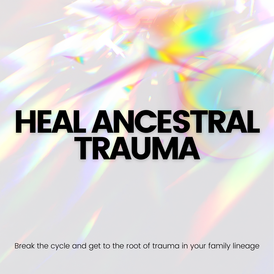 Heal Ancestral Trauma